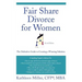 Fair Share Divorce for Women: The Definitive Guide to Creating a Winning Solution