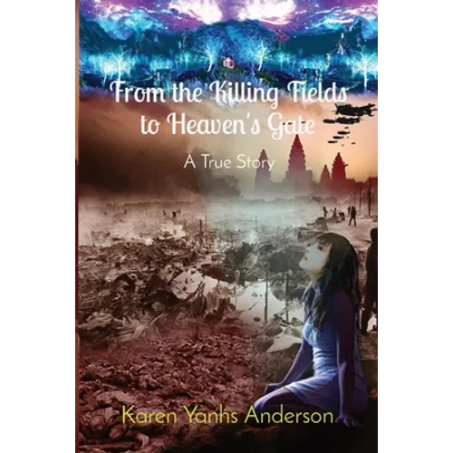From the Killing Fields to Heaven's Gate: A True Story