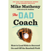 The Dad Coach: How to Lead Kids to Succeed on and Off the Baseball Field
