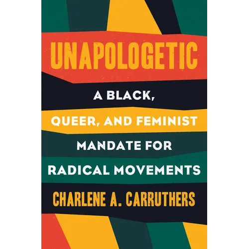 Unapologetic: A Black, Queer, and Feminist Mandate for Radical Movements