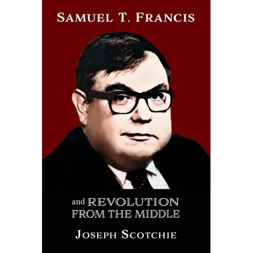 Samuel T. Francis and Revolution from the Middle