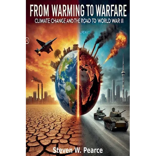 From Warming to Warfare: Climate Change and the Road to WWIII