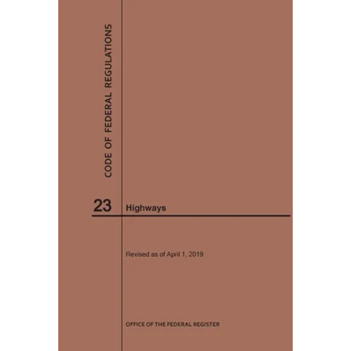 Code of Federal Regulations Title 23, Highways, 2019
