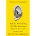 Tell Me Something, Tell Me Anything, Even If It's a Lie: A Memoir in Essays
