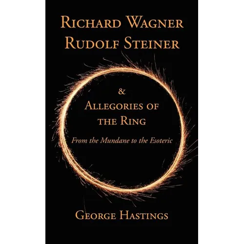 Richard Wagner, Rudolf Steiner & Allegories of the Ring: From the Mundane to the Esoteric