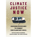 Climate Justice Now: Crossing Disciplines to Combat Our Planetary Crisis