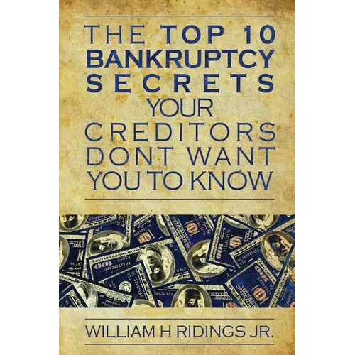 The Top 10 Bankruptcy Secrets Your Creditors Don't Want You to Know
