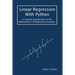 Linear Regression With Python: A Tutorial Introduction to the Mathematics of Regression Analysis