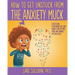 How To Get Unstuck From the Anxiety Muck: A Kid's Guide to Breaking Free From Anxiety and Putting Fears and Worries in Their Place!