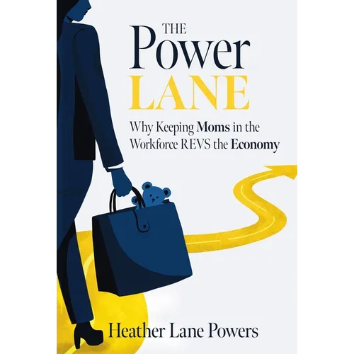 The Power Lane: Why Keeping Moms in the Workforce REVS the Economy