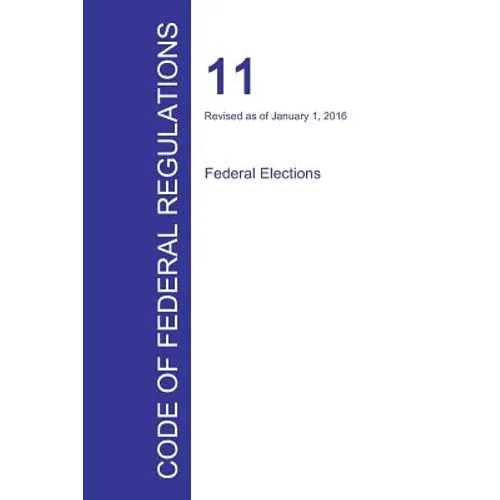 Code of Federal Regulations Title 11, Volume 1, January 1, 2016