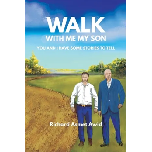 Walk With Me, My Son: You and I Have Some Stories to Tell