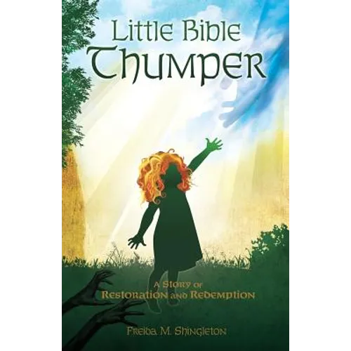 Little Bible Thumper: A Story of Restoration and Redemption