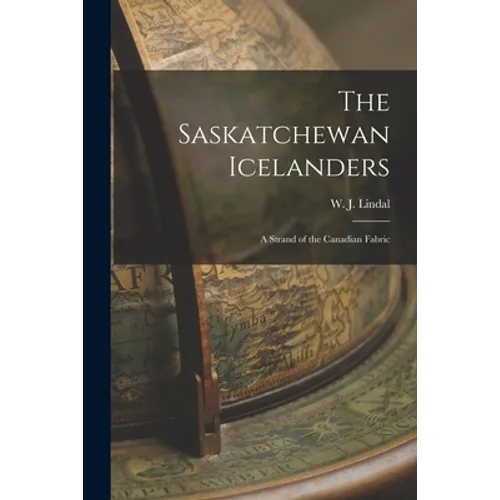 The Saskatchewan Icelanders: a Strand of the Canadian Fabric