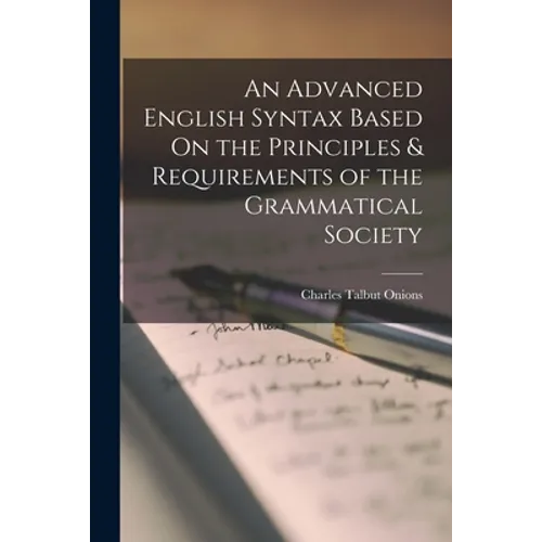 An Advanced English Syntax Based On the Principles & Requirements of the Grammatical Society