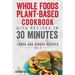 Whole Foods Plant-based Cookbook With Recipes In 30 Minutes (Lunch And Dinner Recipes) Vol. 2