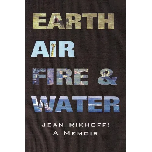 Earth, Air, Fire, and Water: A Memoir