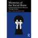 Mysteries of the Social Brain: Understanding Human Behavior Through Science