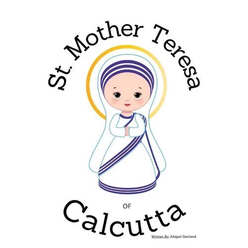 St. Mother Theresa of Calcutta - Children's Christian Book - Lives of the Saints