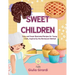Sweet Children: Easy and Sweet Illustrated Recipes for Young Chefs, Inspired by the Montessori Method!