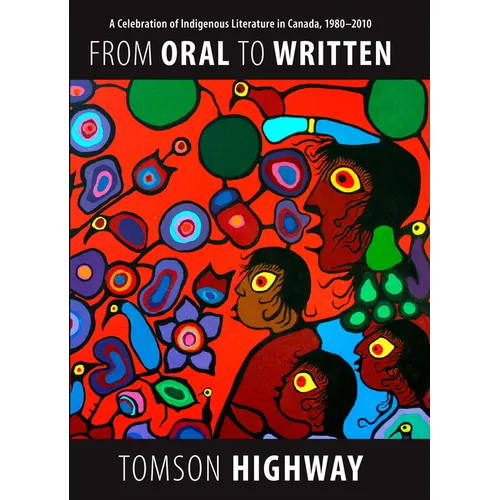 From Oral to Written: A Celebration of Indigenous Literature in Canada, 1980-2010