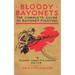 Bloody Bayonets: The Complete Guide to Bayonet Fighting