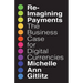 Reimagining Payments: The Business Case for Digital Currencies
