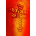 Provoking Religion: Sex, Art, and the Culture Wars