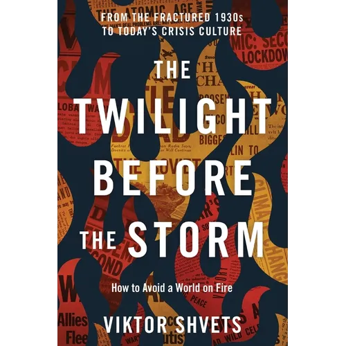 The Twilight Before the Storm: From the Fractured 1930s to Today's Crisis Culture