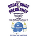 The Dudes' Guide to Pregnancy: Dealing with Your Expecting Wife, Coming Baby, and the End of Life as You Knew It