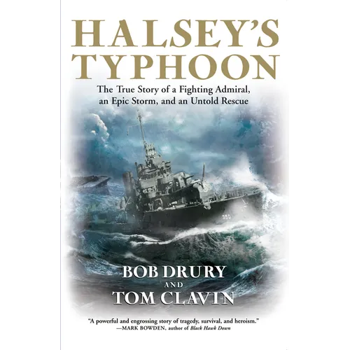 Halsey's Typhoon: The True Story of a Fighting Admiral, an Epic Storm, and an Untold Rescue