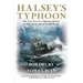 Halsey's Typhoon: The True Story of a Fighting Admiral, an Epic Storm, and an Untold Rescue