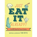 Just Eat It Already!: An ABC Book for Future Foodies