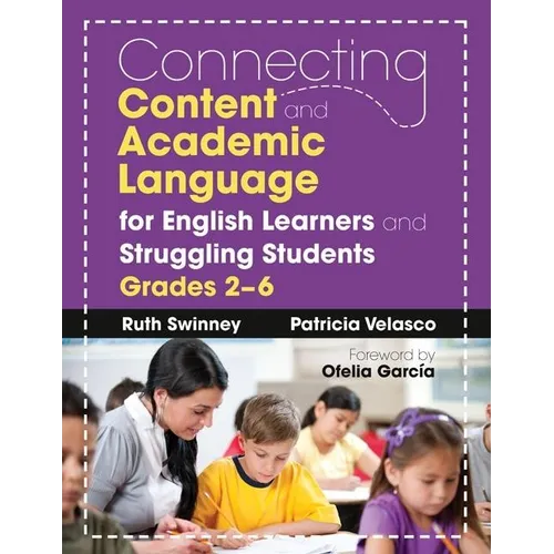 Connecting Content and Academic Language for English Learners and Struggling Students, Grades 2-6