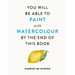 You Will Be Able to Paint with Watercolour by the End of This Book