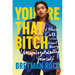 You're That Bitch: & Other Cute Lessons about Being Unapologetically Yourself