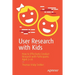 User Research with Kids: How to Effectively Conduct Research with Participants Aged 3-16