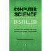 Computer Science Distilled: Learn the Art of Solving Computational Problems