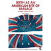 Birth as an American Rite of Passage