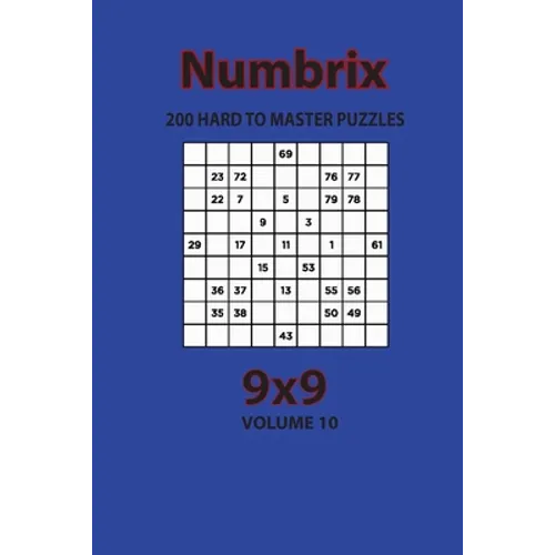 Numbrix - 200 Hard to Master Puzzles 9x9 (Volume 10)