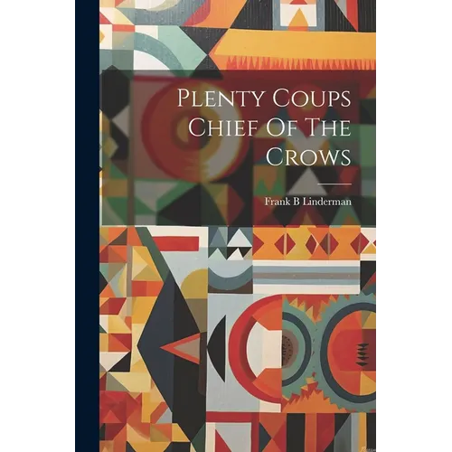Plenty Coups Chief Of The Crows