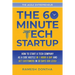 The 60-Minute Tech Startup: How to Start a Tech Company As a Side Hustle in One Hour a Day and Get Customers in Thirty Days (or Less)