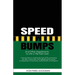 Speed Bumps: And Other Impediments to Life in the Fast Lane