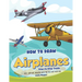 How to Draw Airplanes Step-by-Step Guide: Best Airplane Drawing Book for You and Your Kids