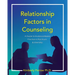 Relationship Factors in Counseling: A Guide for Evidence-Based Practice in Practicum and Internship