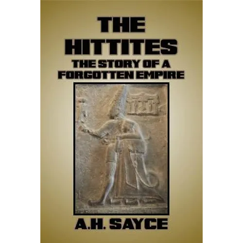 The Hittites: The Story of a Forgotten Empire