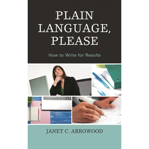 Plain Language, Please: How to Write for Results
