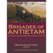 Brigades of Antietam: The Union and Confederate Brigades during the 1862 Maryland Campaign: The Union and Confederate Brigades
