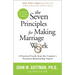 The Seven Principles for Making Marriage Work: A Practical Guide from the Country's Foremost Relationship Expert