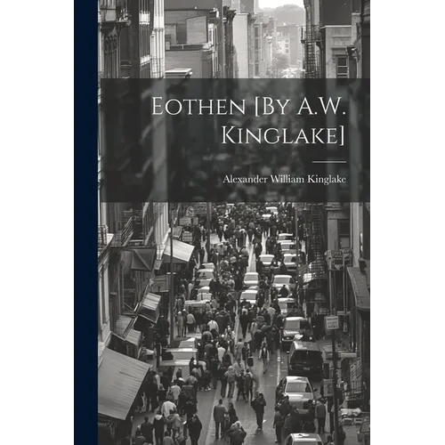 Eothen [By A.W. Kinglake]